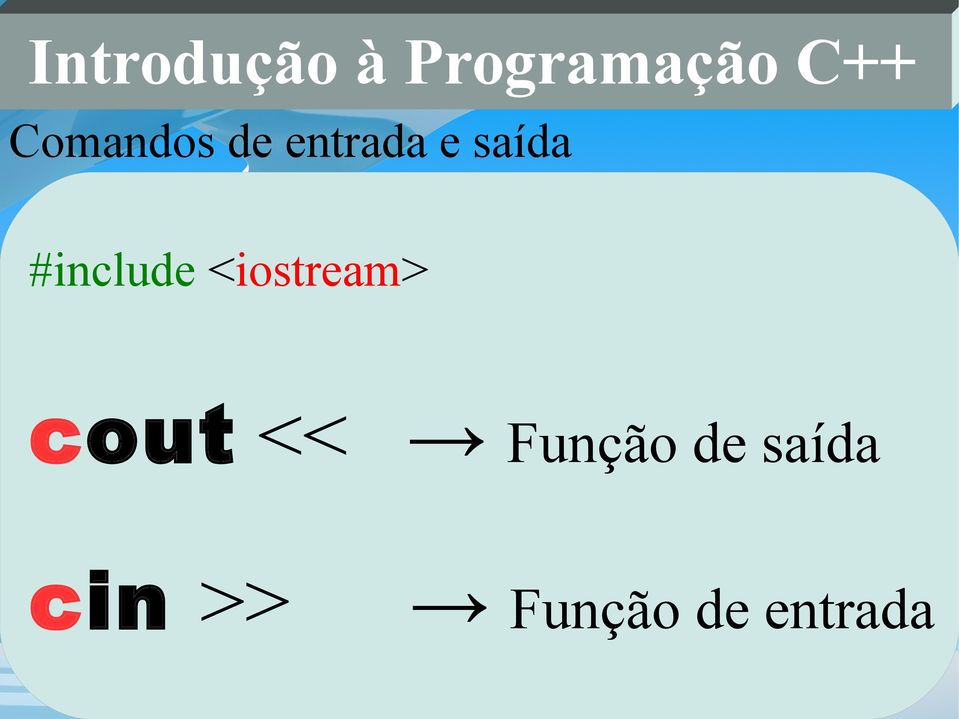 <iostream> cout <<