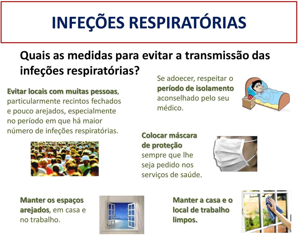 maior número de infeções respiratórias. Se adoecer, respeitar o período de isolamento aconselhado pelo seu médico.