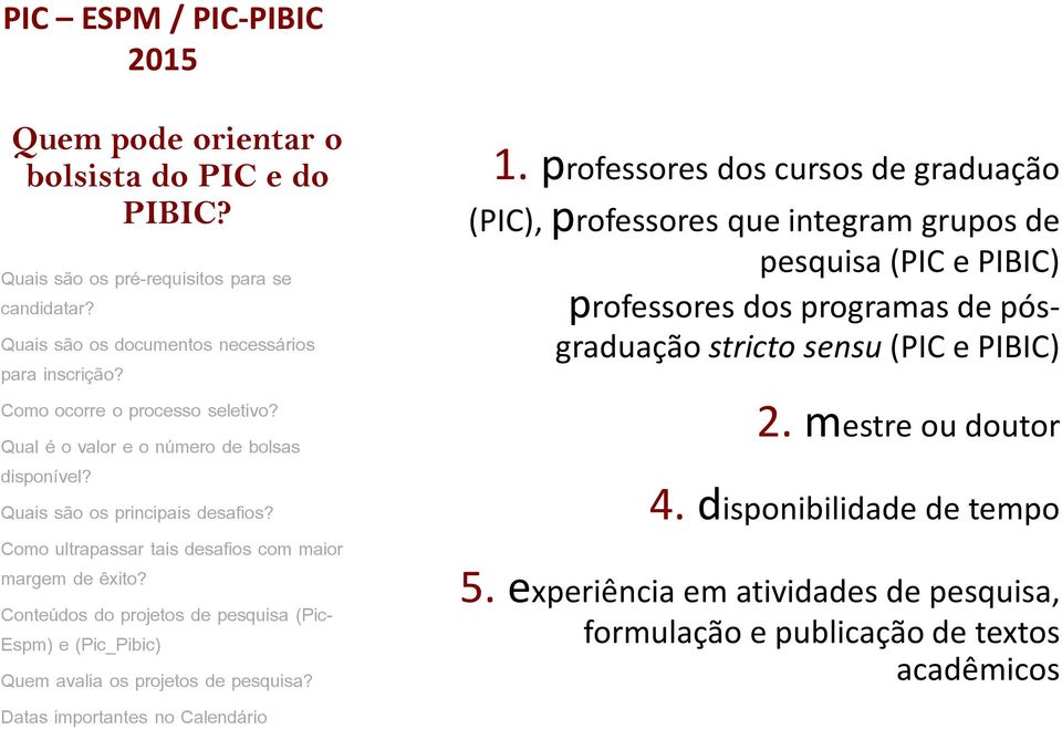 Conteúdos do projetos de pesquisa (Pic- Espm) e (Pic_Pibic) 1.