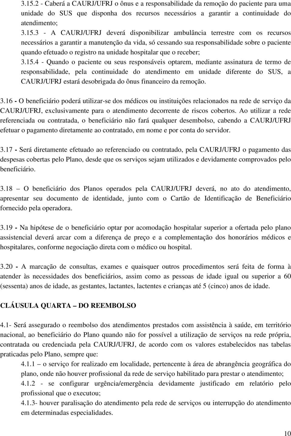 unidade hospitalar que o receber; 3.15.