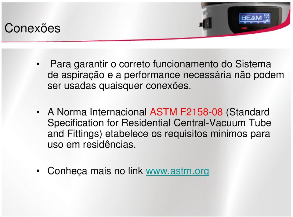 A Norma Internacional ASTM F2158-08 (Standard Specification for Residential