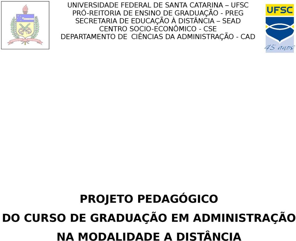 SOCIO-ECONÔMICO - CSE DEPARTAMENTO DE CIÊNCIAS DA ADMINISTRAÇÃO - CAD