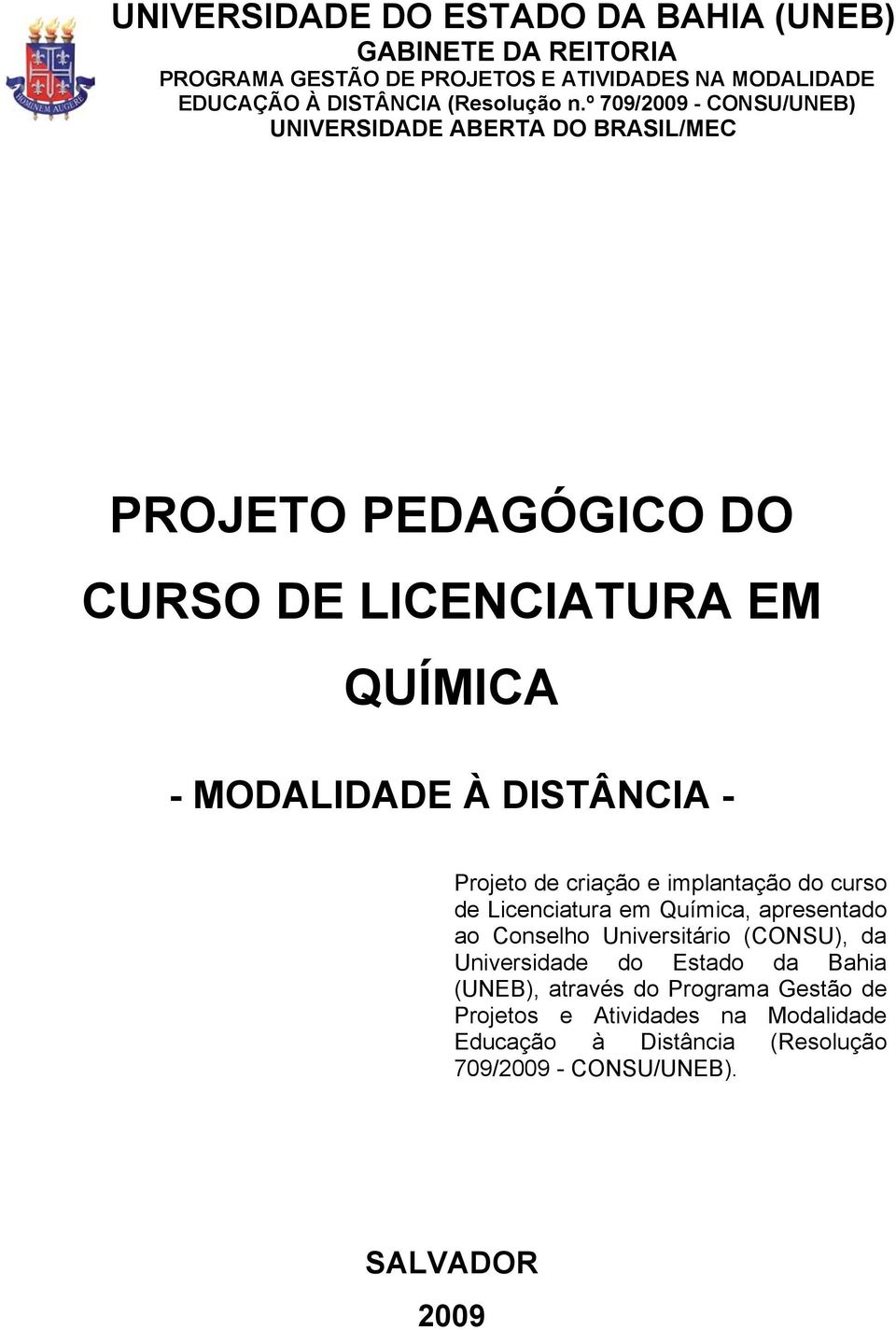 Projeto de criação e implantação do curso de Licenciatura em Química, apresentado ao Conselho Universitário (CONSU), da Universidade do Estado da