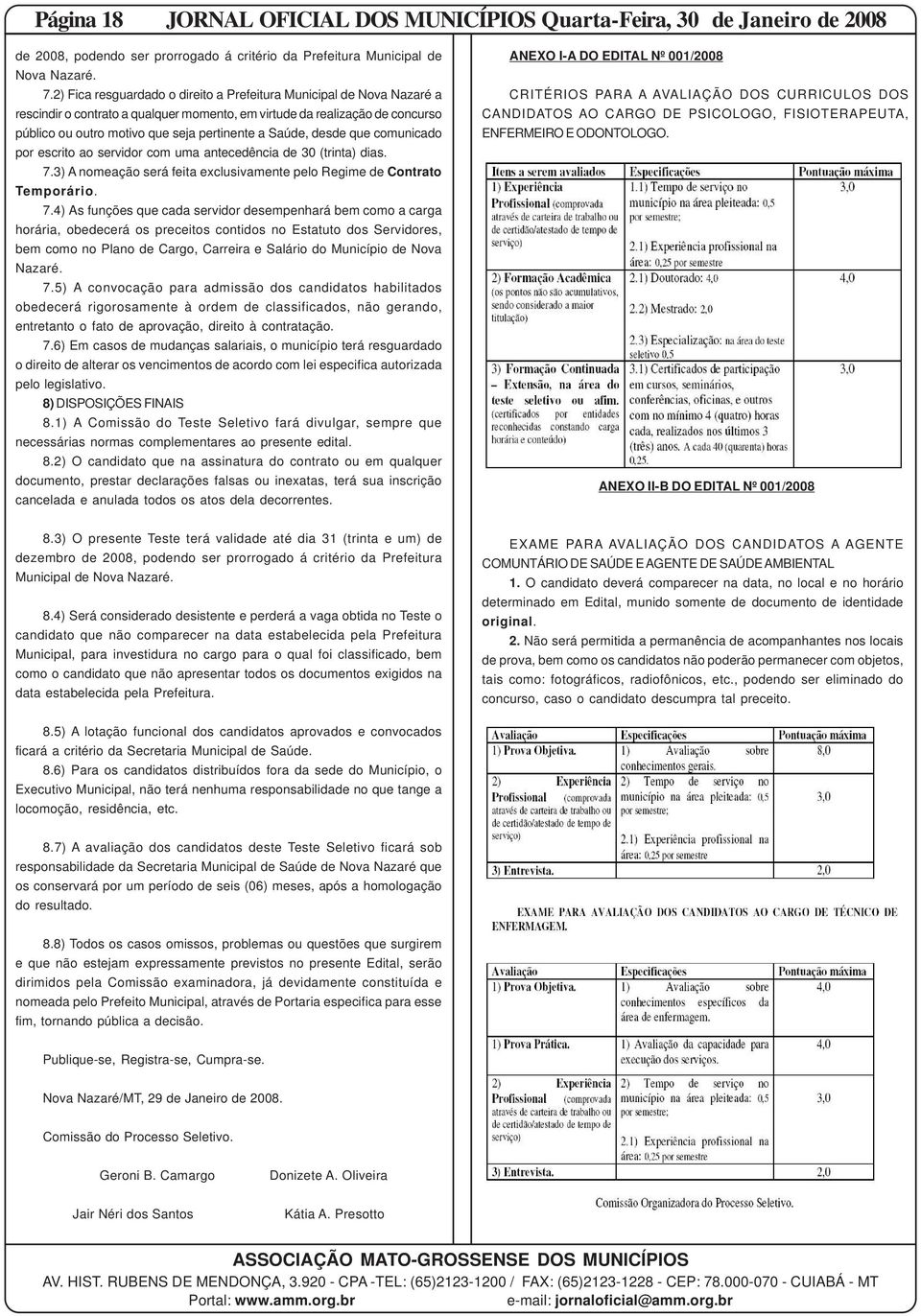 Saúde, desde que comunicado por escrito ao servidor com uma antecedência de 30 (trinta) dias. 7.