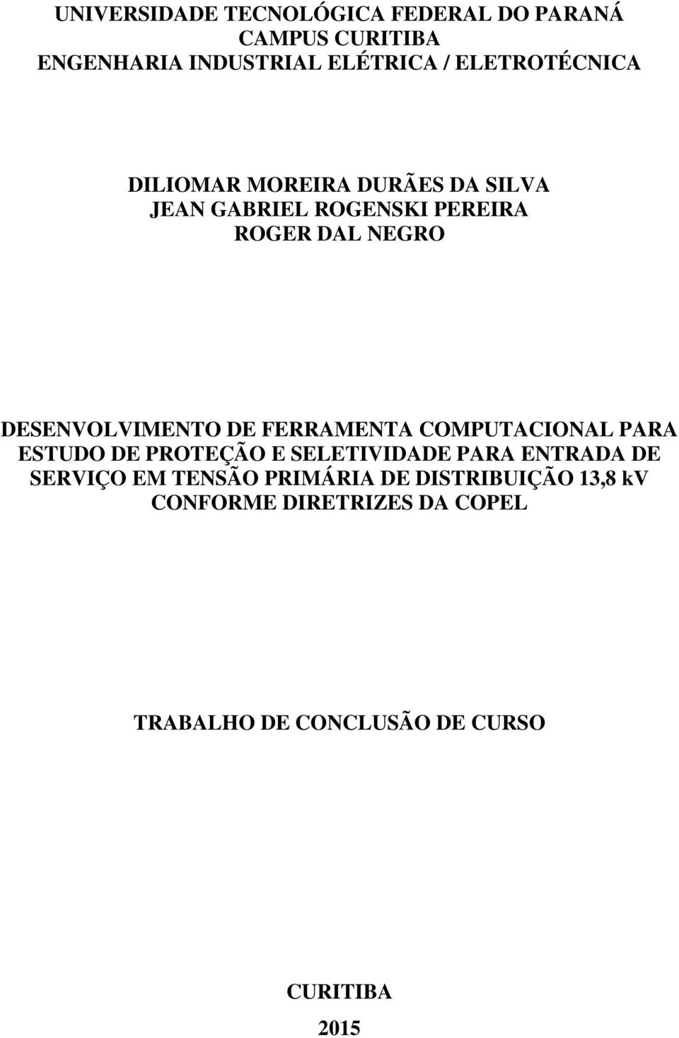 DESENVOLVIMENTO DE FERRAMENTA COMPUTACIONAL PARA ESTUDO DE PROTEÇÃO E SELETIVIDADE PARA ENTRADA DE