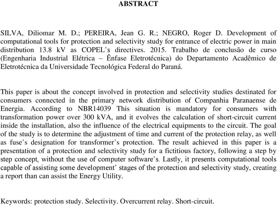 Trabalho de conclusão de curso (Engenharia Industrial Elétrica Ênfase Eletrotécnica) do Departamento Acadêmico de Eletrotécnica da Universidade Tecnológica Federal do Paraná.