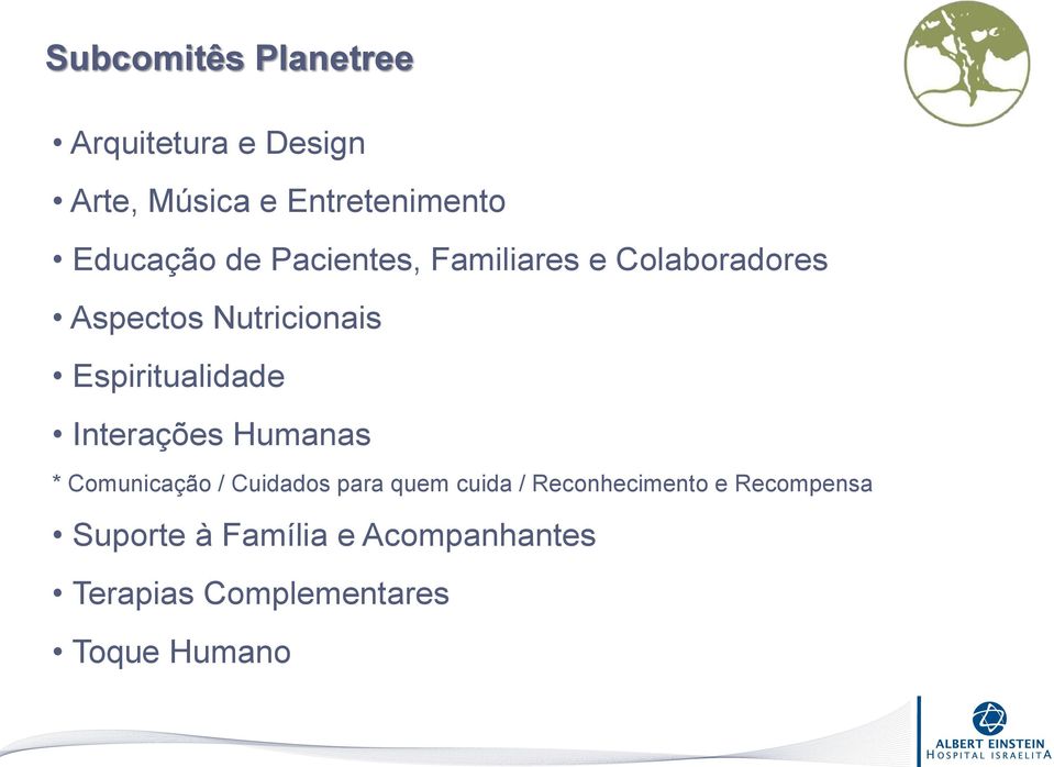 Espiritualidade Interações Humanas * Comunicação / Cuidados para quem cuida /