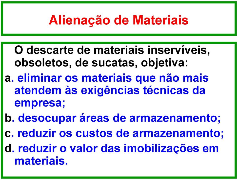 eliminar os materiais que não mais atendem às exigências técnicas da