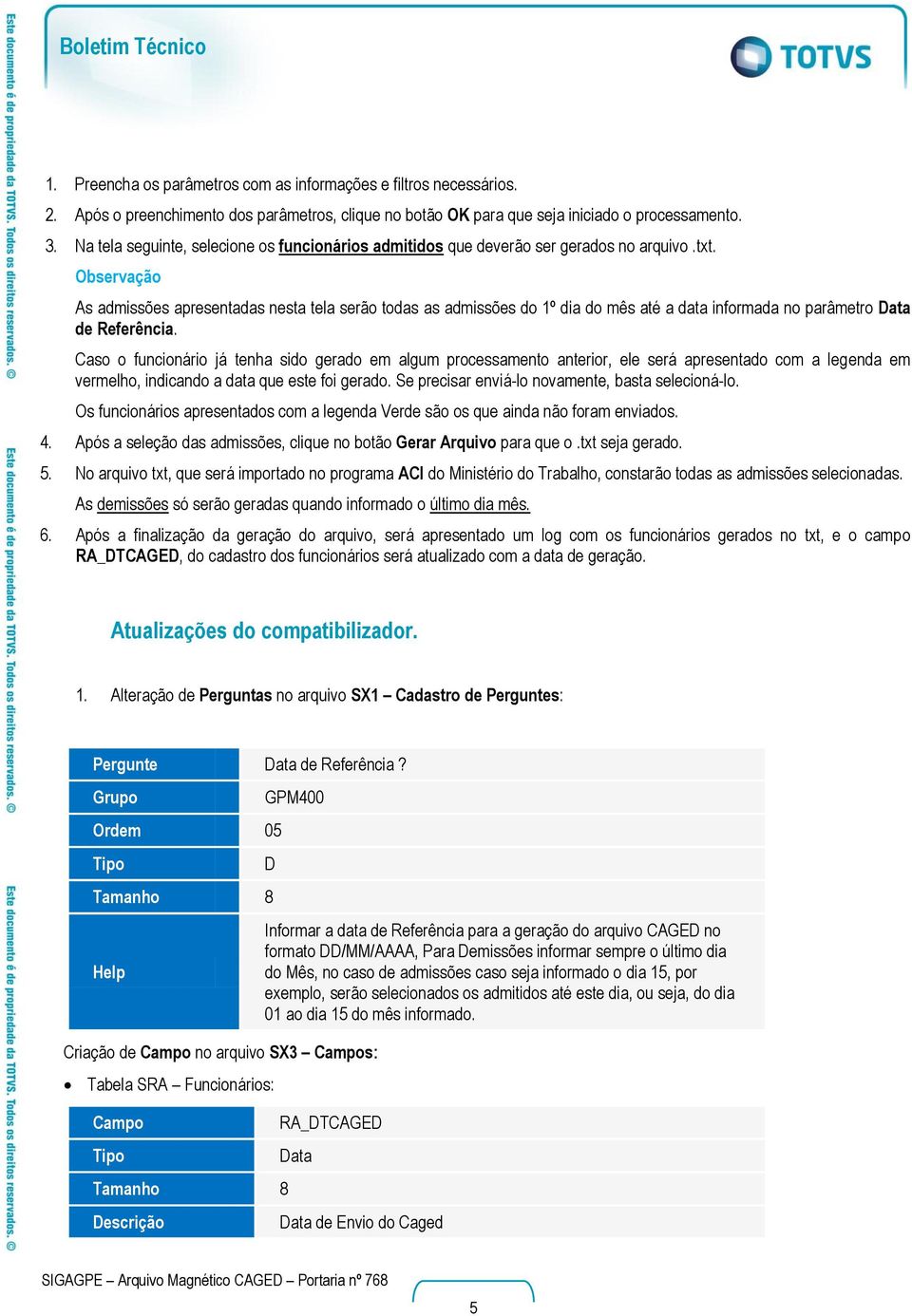 Observação As admissões apresentadas nesta tela serão todas as admissões do 1º dia do mês até a data informada no parâmetro Data de Referência.