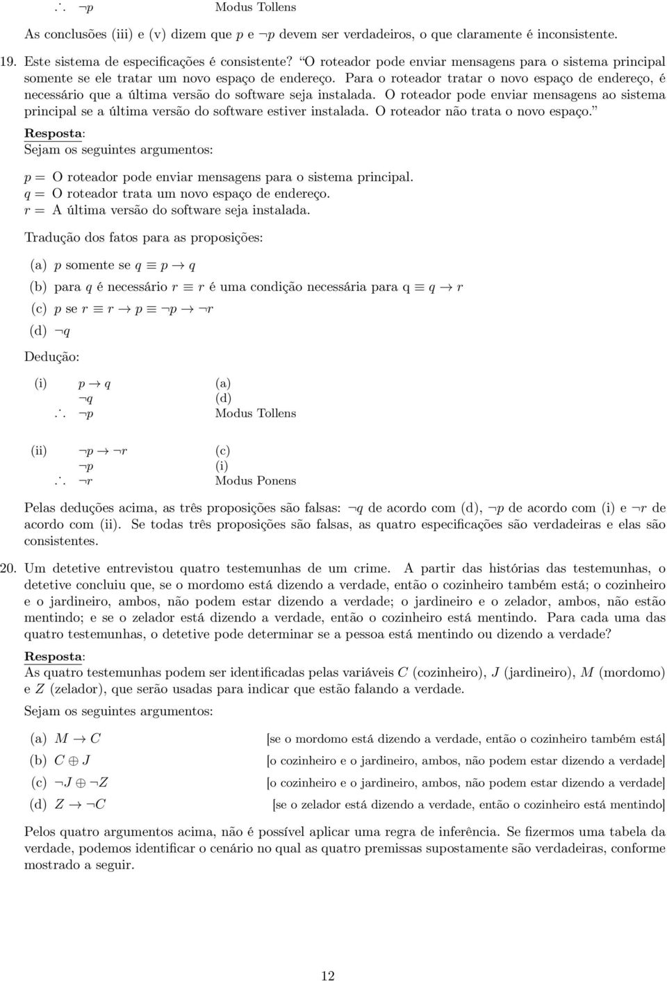 Para o roteador tratar o novo espaço de endereço, é necessário que a última versão do software seja instalada.