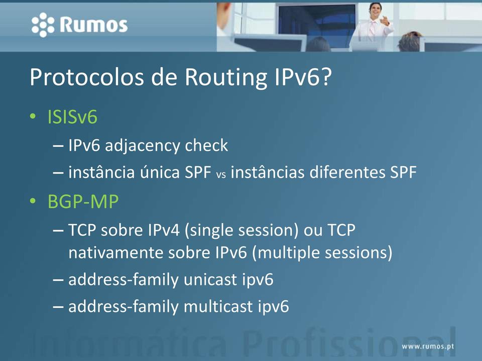 diferentes SPF BGP-MP TCP sobre IPv4 (single session) ou TCP