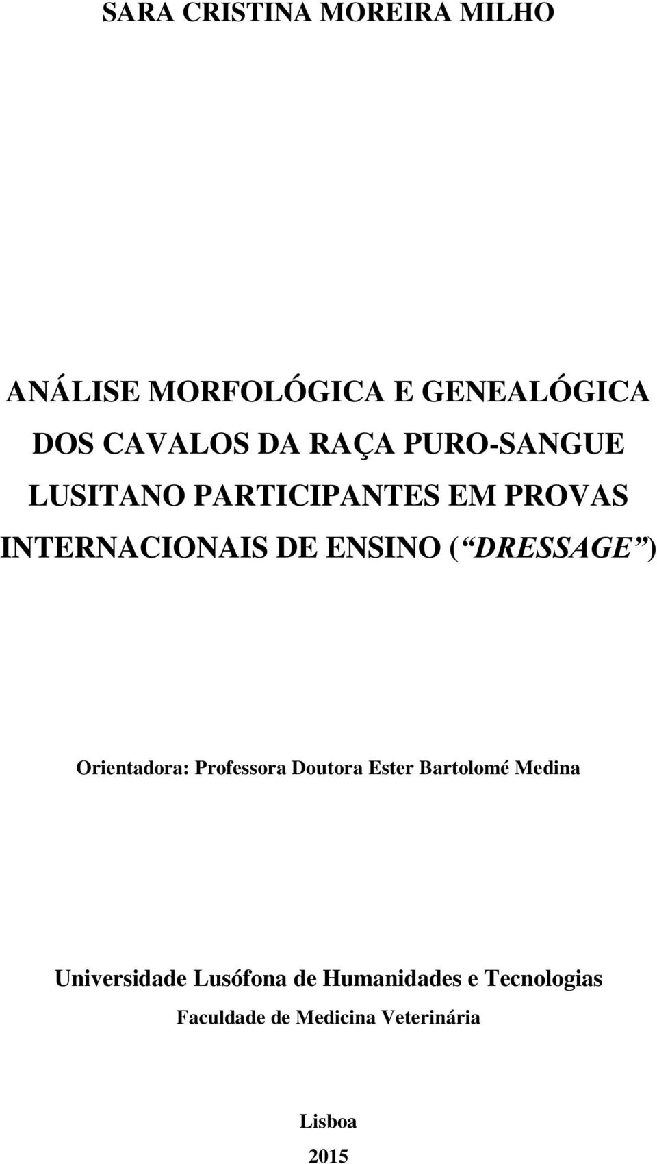 DRESSAGE ) Orientadora: Professora Doutora Ester Bartolomé Medina Universidade