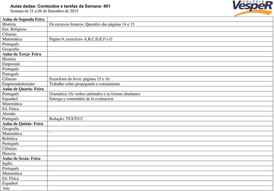 Religioso Página 9, exercícios A,B,C,D,E,F e G Aulas de Terça- Feira Empreend.