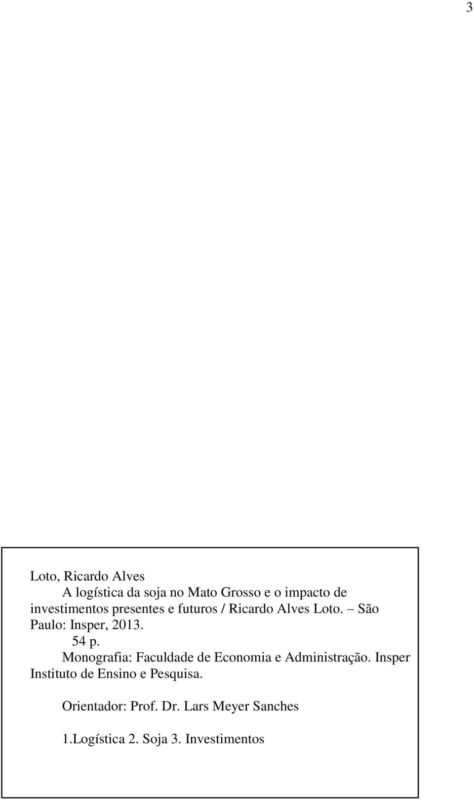 54 p. Monografia: Faculdade de Economia e Administração.