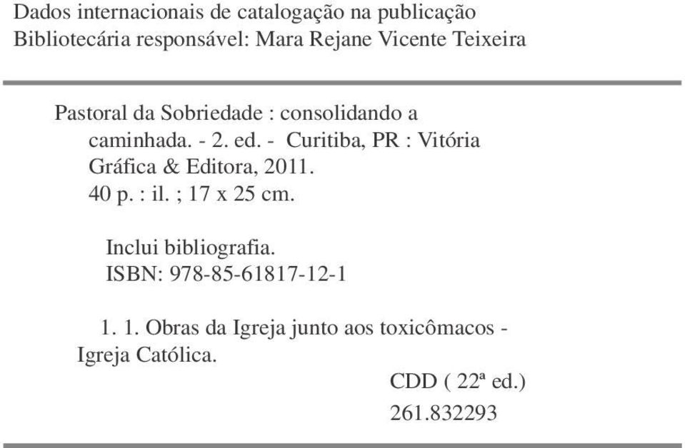 - Curitiba, PR : Vitória Gráfica & Editora, 2011. 40 p. : il. ; 17 x 25 cm.