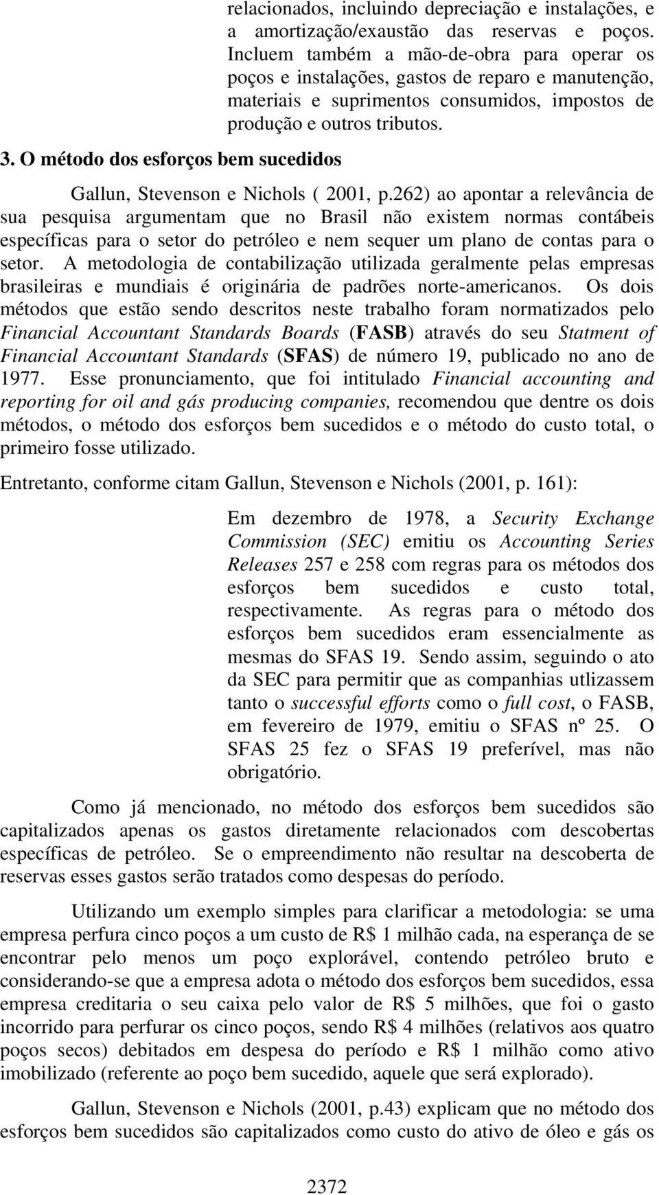 Gallun, Stevenson e Nichols ( 2001, p.