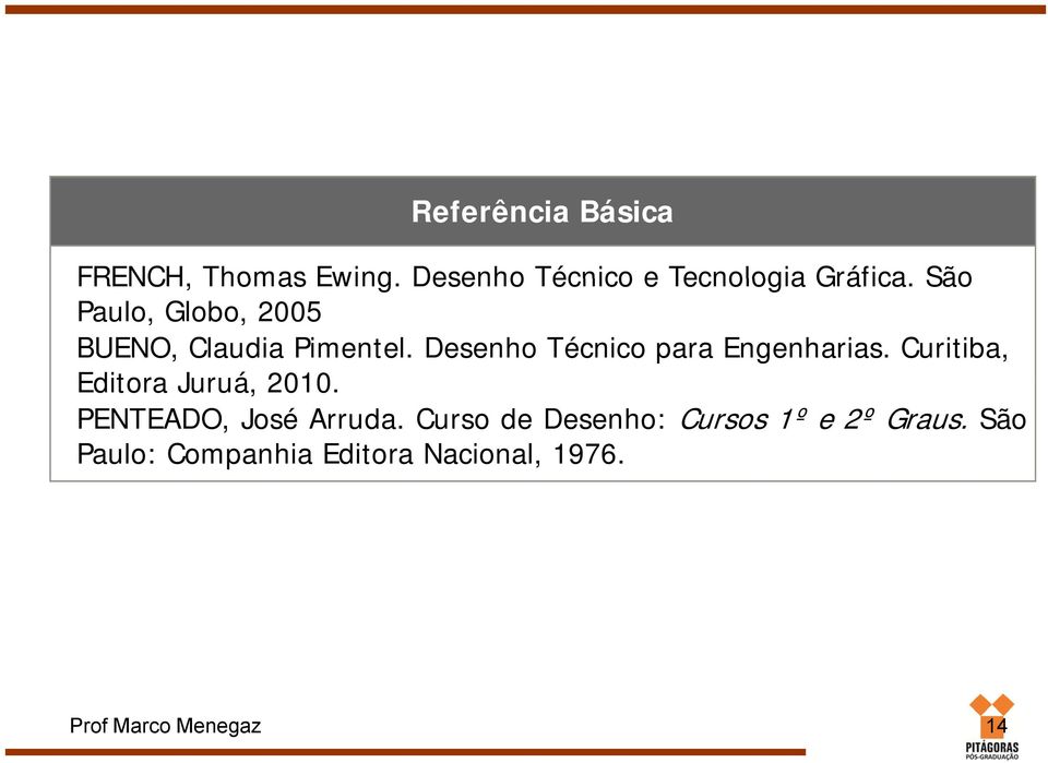 Desenho Técnico para Engenharias. Curitiba, Editora Juruá, 2010.