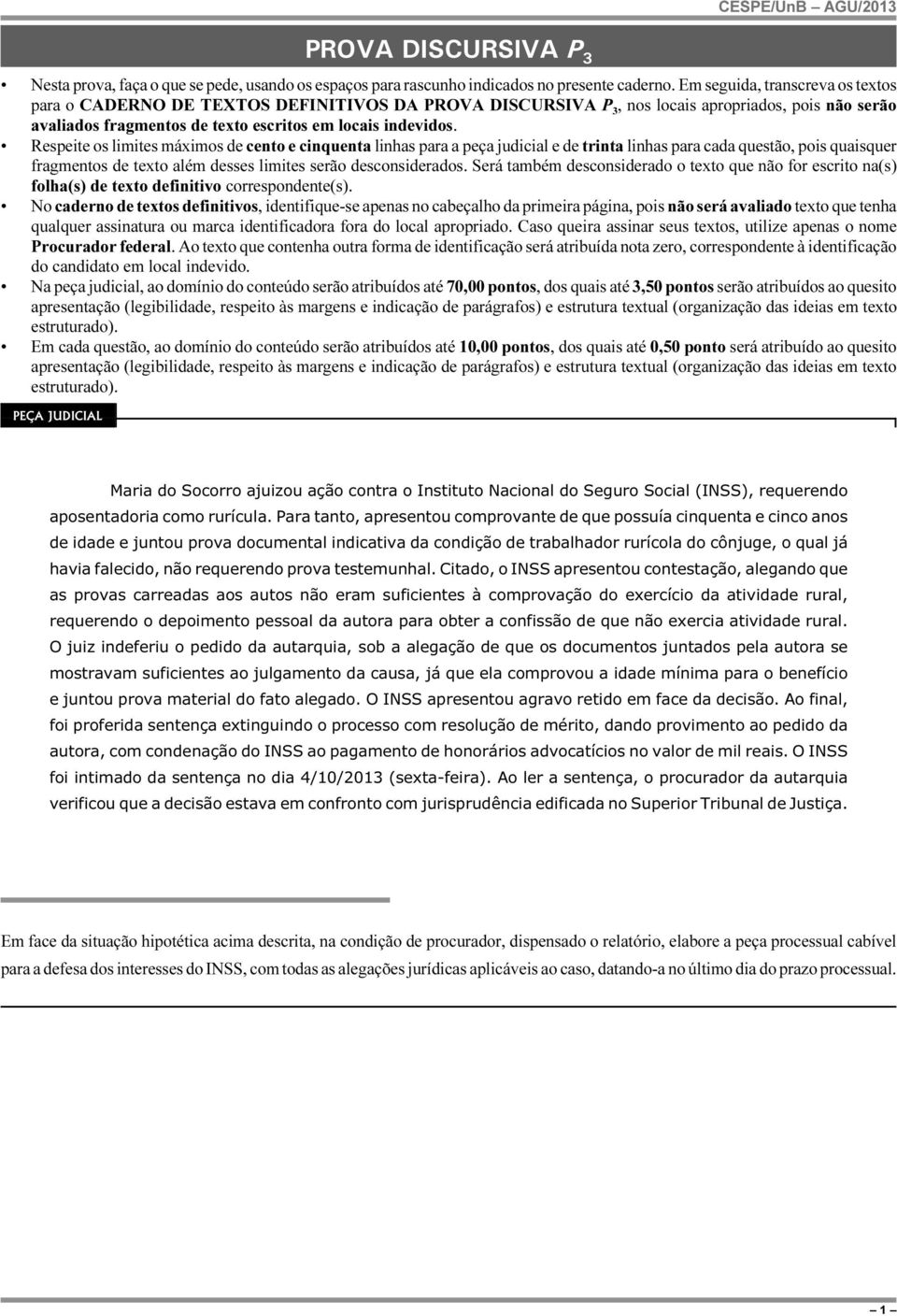 Respeite os limites máximos de cento e cinquenta linhas para a peça judicial e de trinta linhas para cada questão, pois quaisquer fragmentos de texto além desses limites serão desconsiderados.