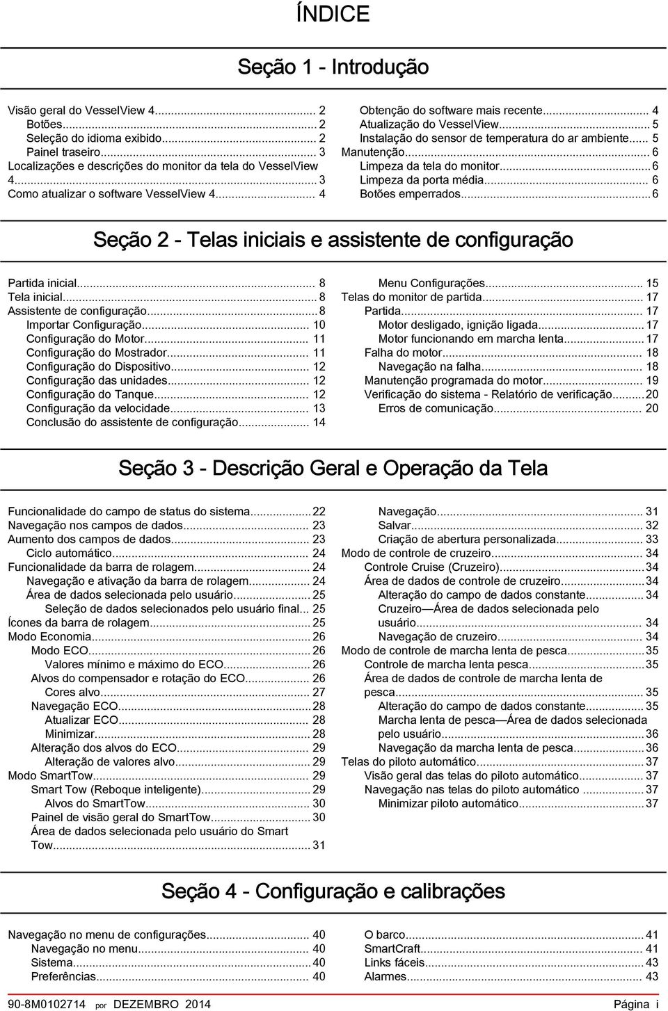 ..6 Limpez d port médi... 6 Botões emperrdos...6 Seção 2 - Tels iniciis e ssistente de configurção Prtid inicil... 8 Tel inicil... 8 Assistente de configurção...8 Importr Configurção.