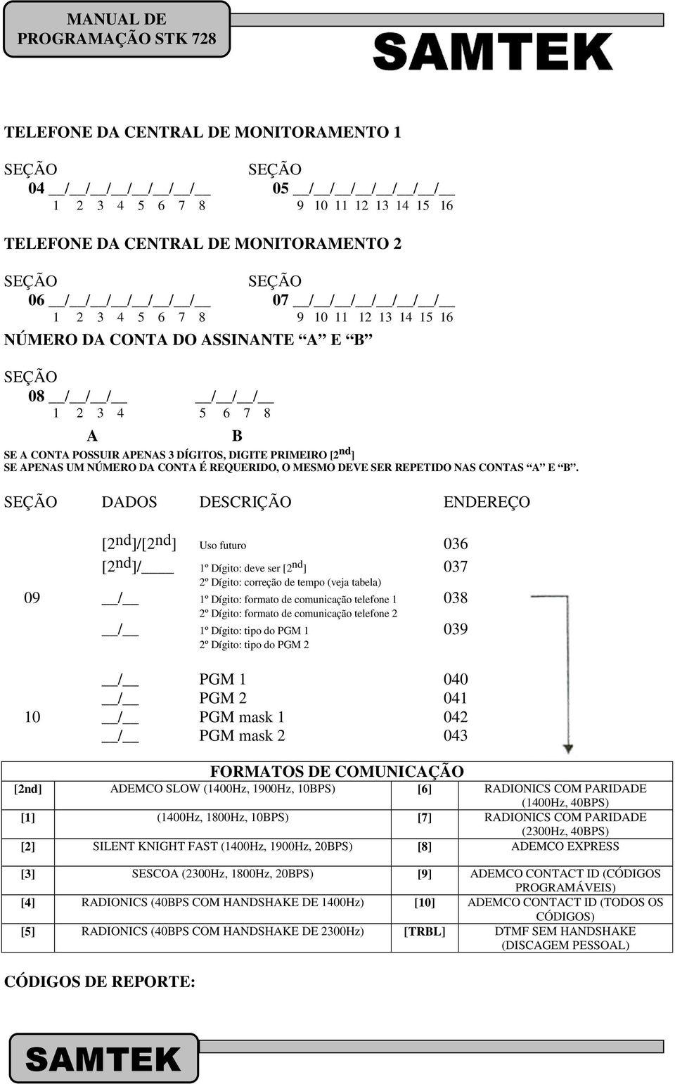 NÚMERO DA CONTA É REQUERIDO, O MESMO DEVE SER REPETIDO NAS CONTAS A E B.