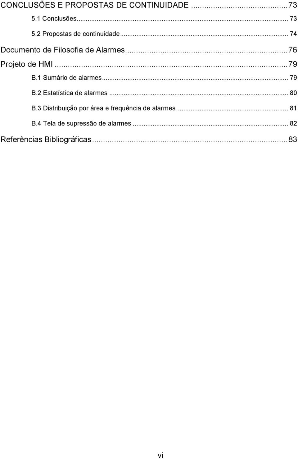 1 Sumário de alarmes... 79 B.2 Estatística de alarmes... 80 B.