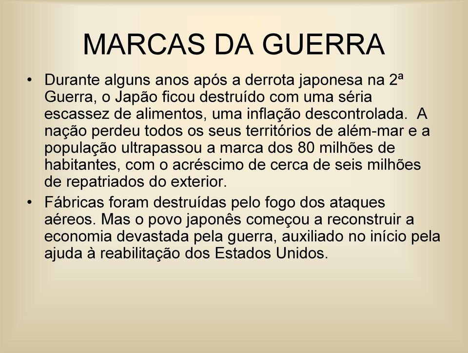 A nação perdeu todos os seus territórios de além-mar e a população ultrapassou a marca dos 80 milhões de habitantes, com o acréscimo de