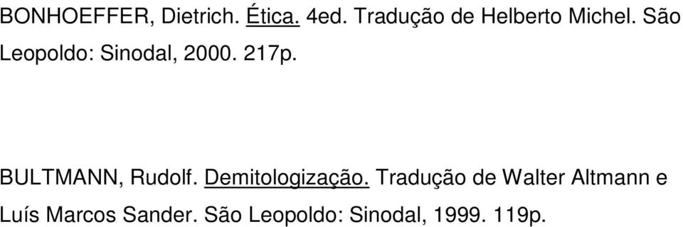 São Leopoldo: Sinodal, 2000. 217p. BULTMANN, Rudolf.