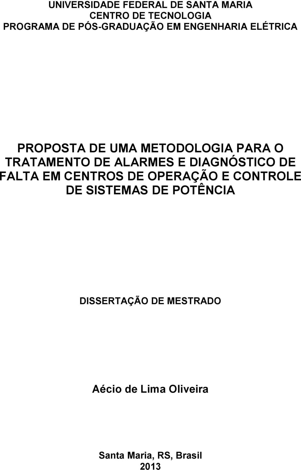 TRATAMENTO DE ALARMES E DIAGNÓSTICO DE FALTA EM CENTROS DE OPERAÇÃO E CONTROLE