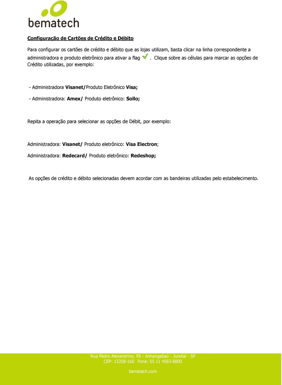 Clique sobre as células para marcar as opções de Crédito utilizadas, por exemplo: - Administradora Visanet/Produto Eletrônico Visa; - Administradora: Amex/ Produto