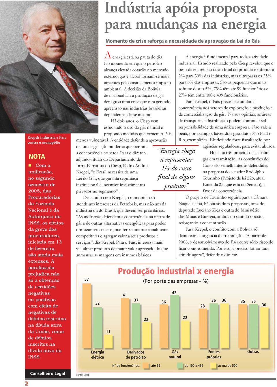 A paralisação prejudica não só a obtenção de certidões negativas ou positivas com efeito de negativas de débitos inscritos na dívida ativa da União, como de débitos inscritos na dívida ativa do INSS.