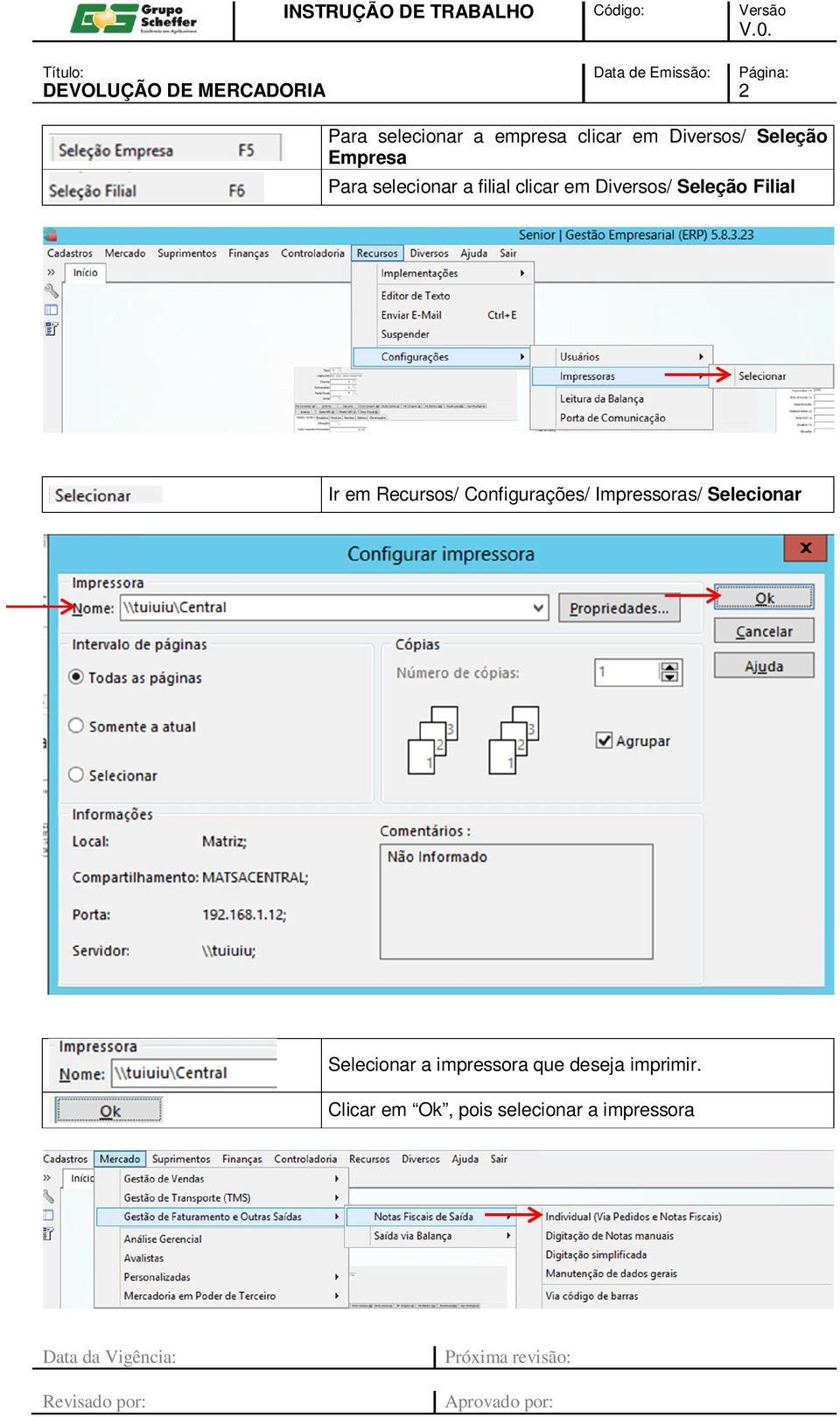 Seleção Filial Ir em Recursos/ Configurações/ Impressoras/ Selecionar