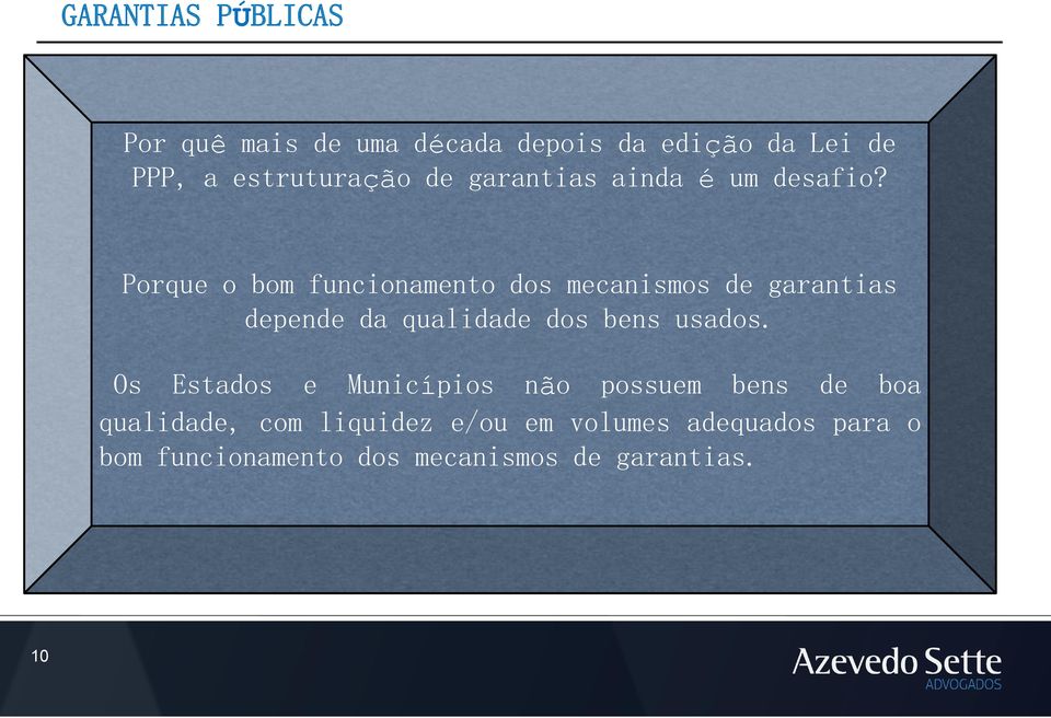 Porque o bom funcionamento dos mecanismos de garantias depende da qualidade dos bens usados.