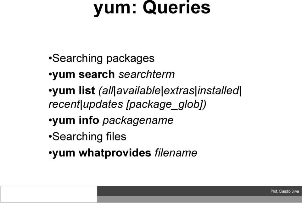 installed recent updates [package_glob]) yum