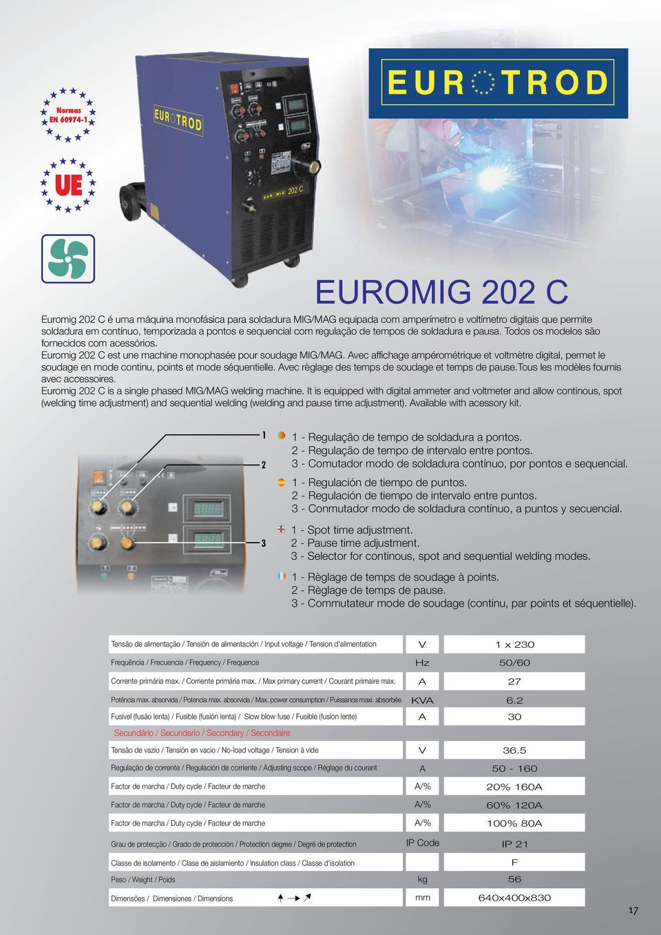 vec affichage ampérométrique et voltmètre digital, permet le soudage en mode continu, points et mode séquentielle. vec règlage des temps de soudage et temps de pause.