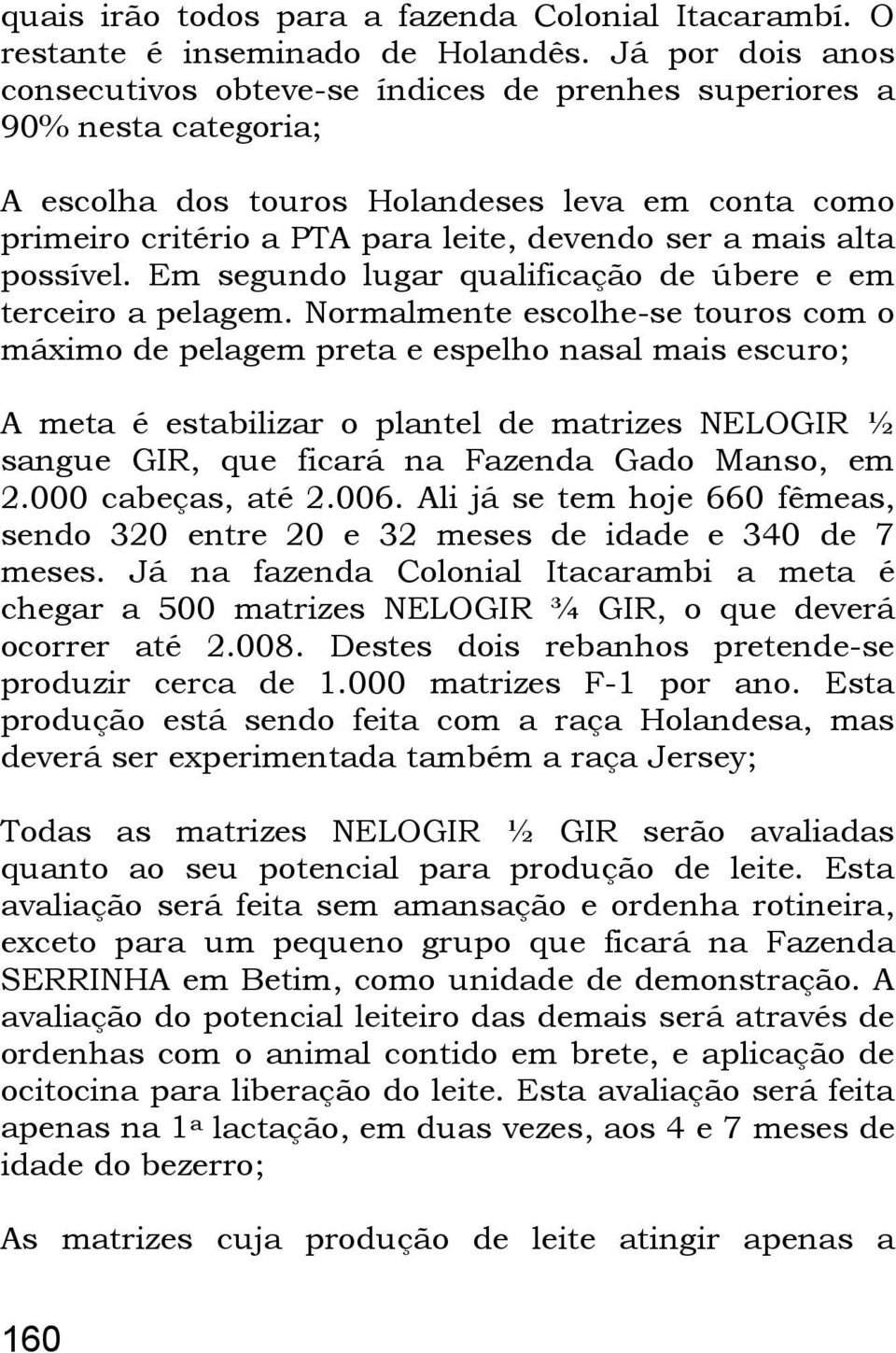 alta possível. Em segundo lugar qualificação de úbere e em terceiro a pelagem.