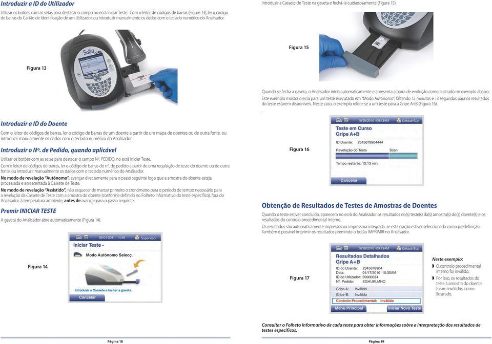 Introduzir a Cassete de Teste na gaveta e fechá-la cuidadosamente (Figura 15).