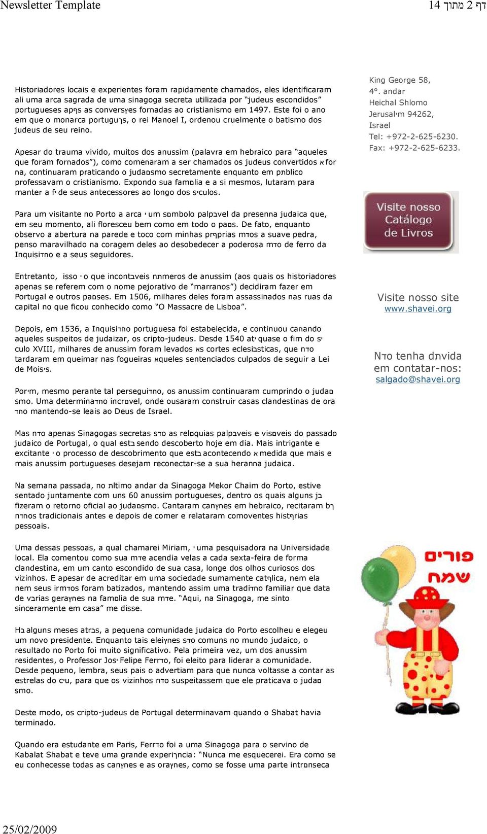 Apesar do trauma vivido, muitos dos anussim (palavra em hebraico para aqueles que foram forחados ), como comeחaram a ser chamados os judeus convertidos א for pתblico judaםsmo secretamente enquanto