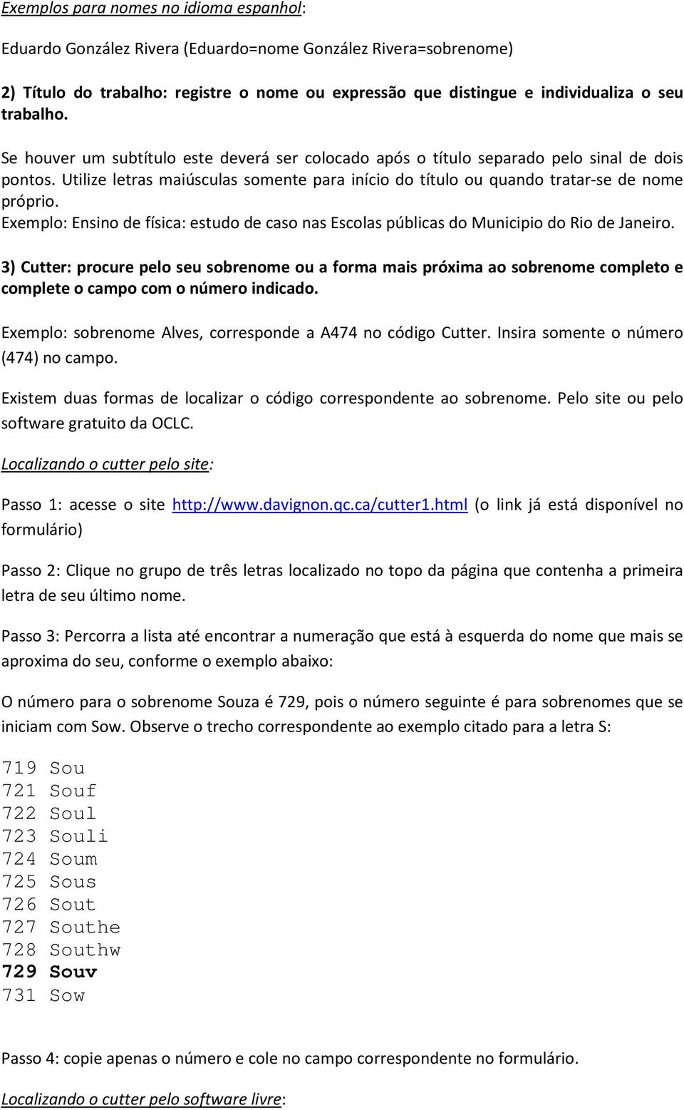 Exemplo: Ensino de física: estudo de caso nas Escolas públicas do Municipio do Rio de Janeiro.