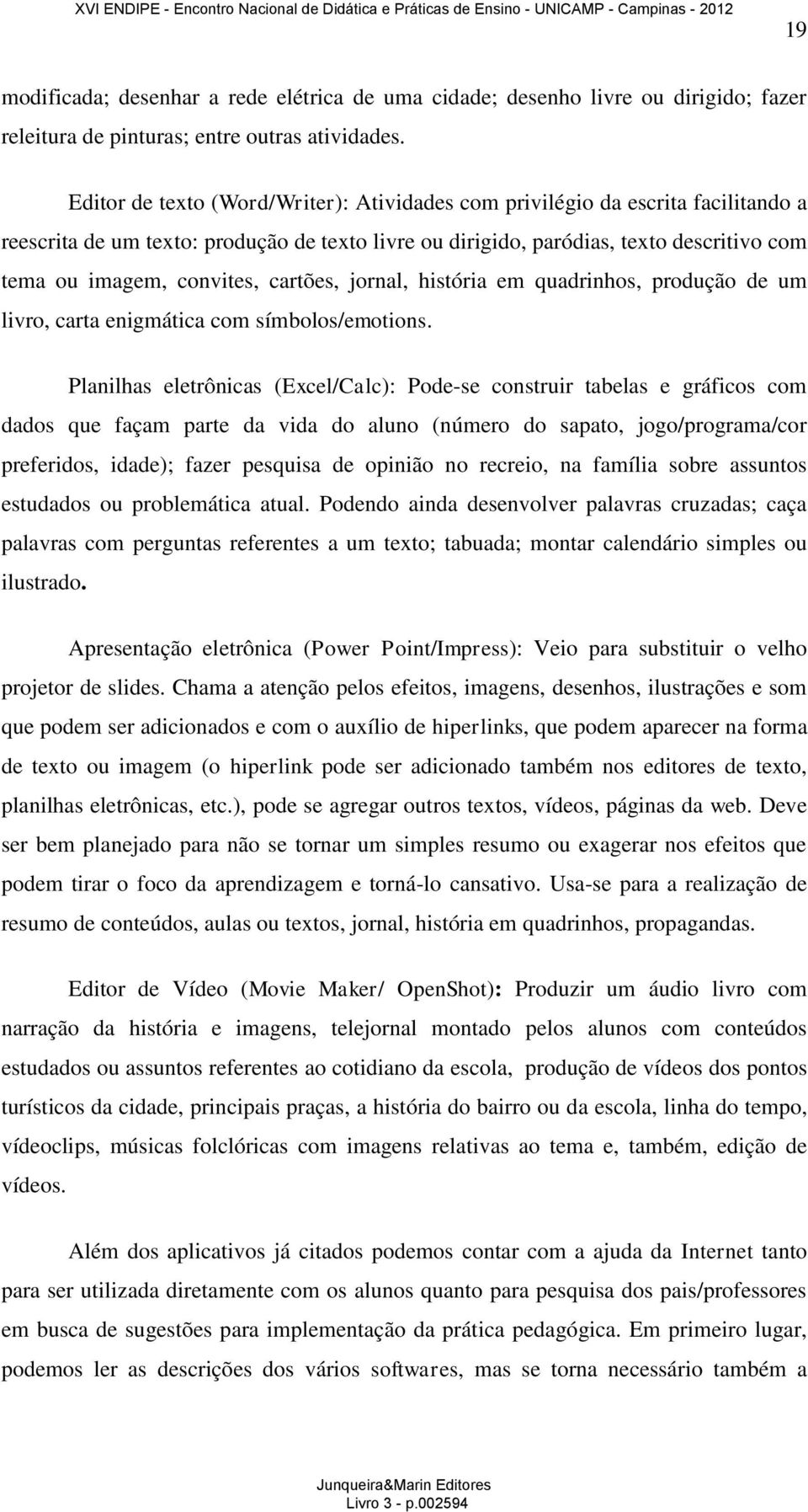 cartões, jornal, história em quadrinhos, produção de um livro, carta enigmática com símbolos/emotions.