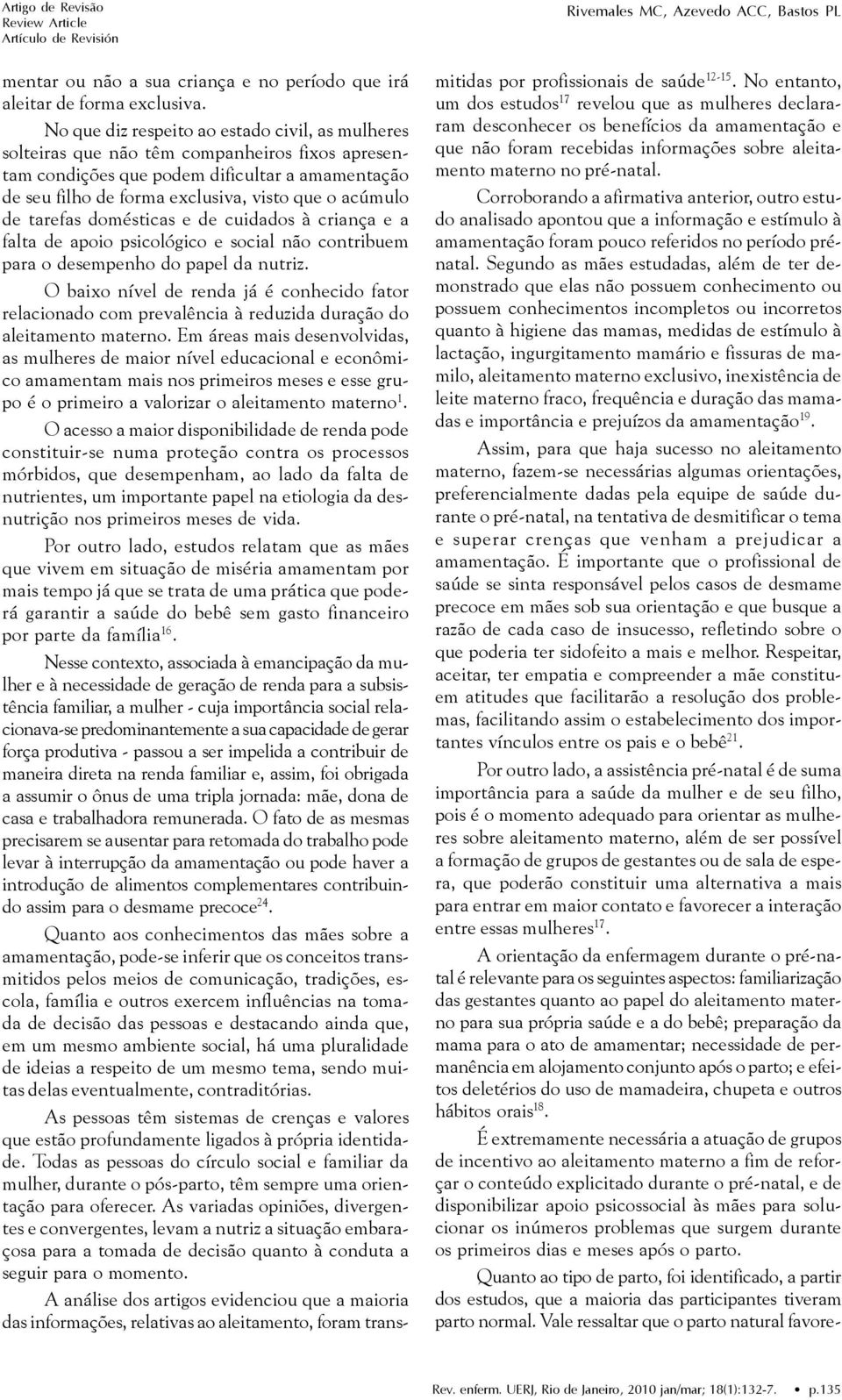 de tarefas domésticas e de cuidados à criança e a falta de apoio psicológico e social não contribuem para o desempenho do papel da nutriz.