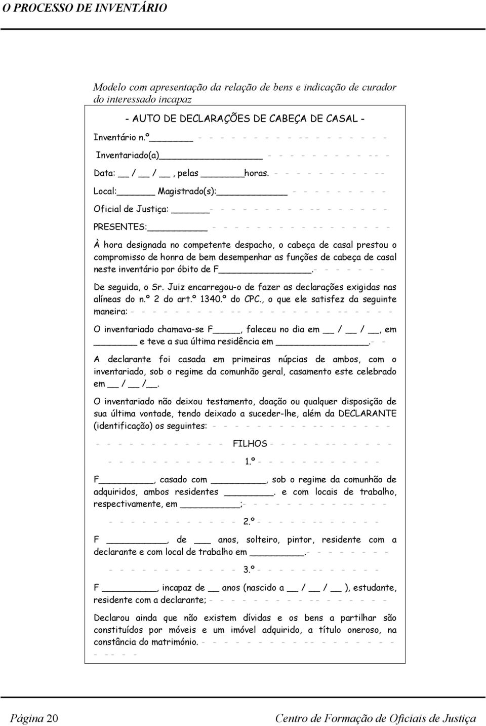 - - - - - - - - - -- Local: Magistrado(s): - - - - - - - - - Oficial de Justiça: - - - - - - - - - -- - - - - - - PRESENTES: - - - - - - - - - -- - - - - - - À hora designada no competente despacho,