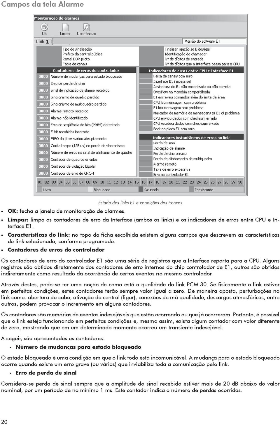 Características do link: no topo da ficha escolhida existem alguns campos que descrevem as características do link selecionado, conforme programado.