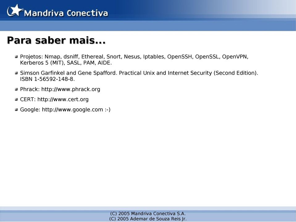 OpenVPN, Kerberos 5 (MIT), SASL, PAM, AIDE. Simson Garfinkel and Gene Spafford.