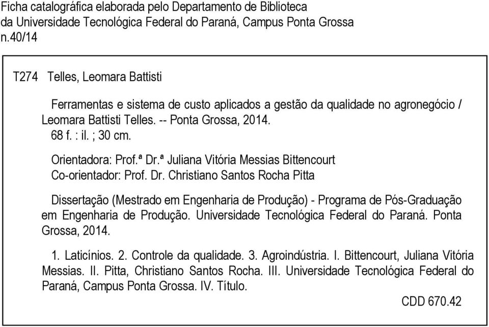 Orientadora: Prof.ª Dr.ª Juliana Vitória Messias Bittencourt Co-orientador: Prof. Dr. Christiano Santos Rocha Pitta Dissertação (Mestrado em Engenharia de Produção) - Programa de Pós-Graduação em Engenharia de Produção.