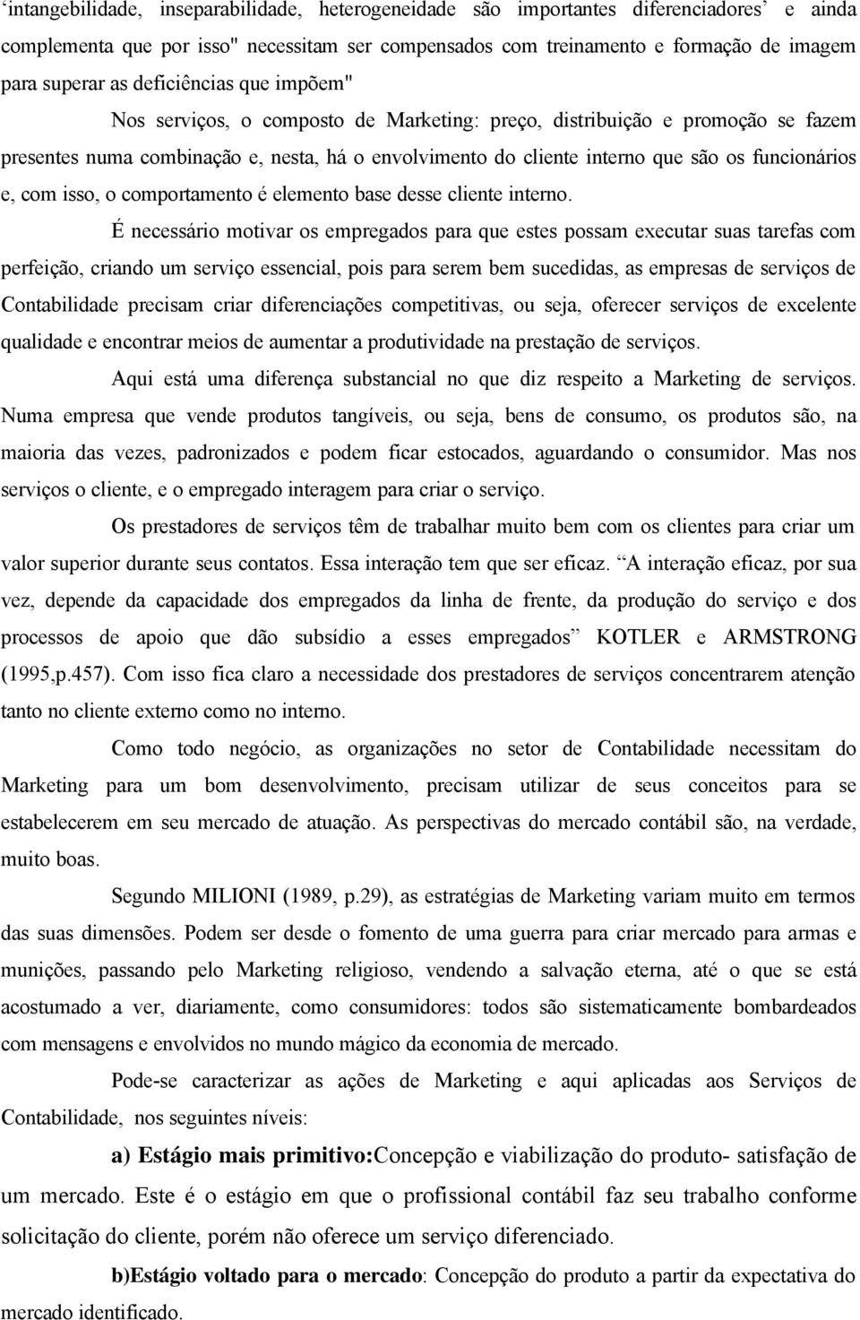 funcionários e, com isso, o comportamento é elemento base desse cliente interno.