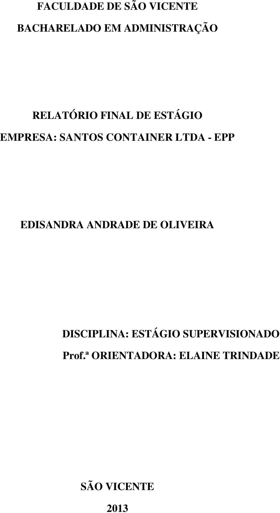 - EPP EDISANDRA ANDRADE DE OLIVEIRA DISCIPLINA: ESTÁGIO