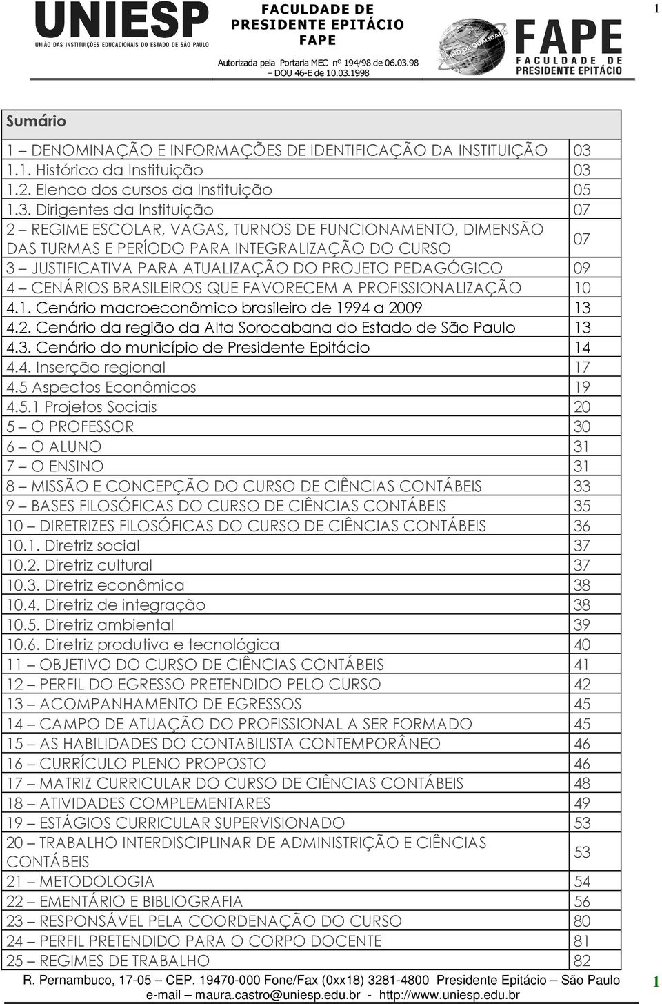 1.2. Elenco dos cursos da Instituição 05 1.3.