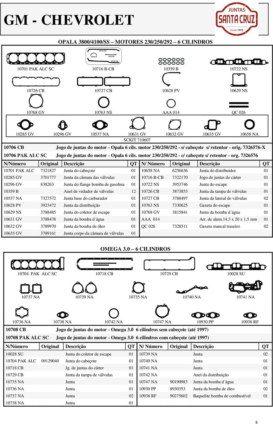 7326576-X 10706 PAK ALC SC Jogo de juntas do motor - Opala 6 cils. motor 230/250/292 - c/ cabeçote s/ retentor - org.