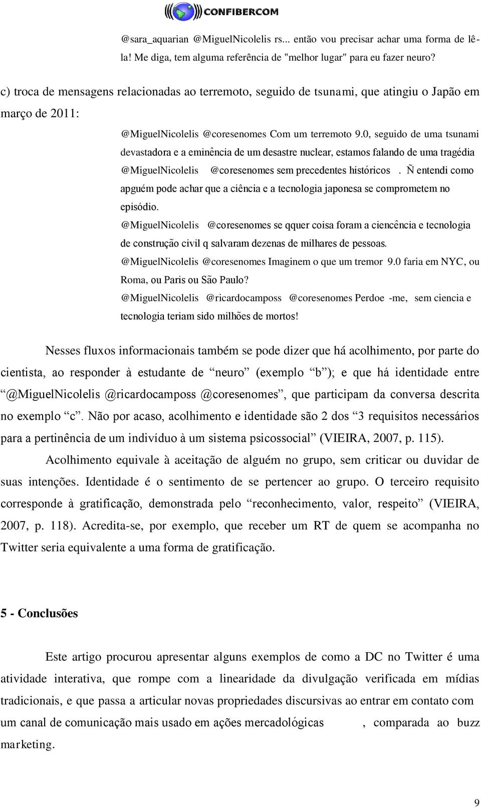 0, seguido de uma tsunami devastadora e a emine ncia de um desastre nuclear, estamos falando de uma trage dia @MiguelNicolelis @coresenomes sem precedentes histo ricos.