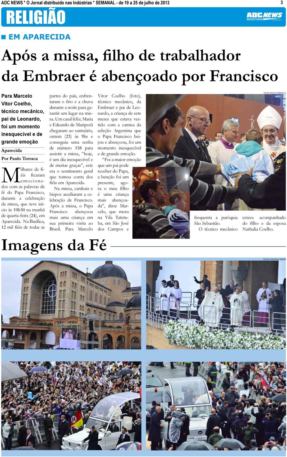 Francisco, durante a celebração da missa, que teve início às 10h50 na manhã de quarta-feira (24), em Aparecida.